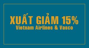 Xuất giảm 15% nội địa Vietnam Airlines & Vasco